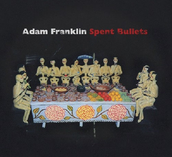 Adam Franklin - Spent bullets (CD)