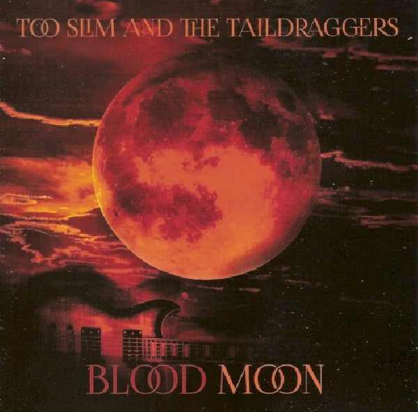 Too Slim & The Taildraggers - Blood moon (CD)