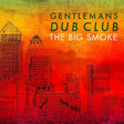 Gentleman's Dub Club - Big smoke (CD) - Velvet Music