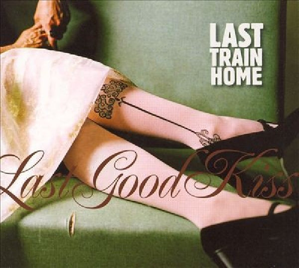 Last Train Home - Last good kiss (CD) - Velvet Music