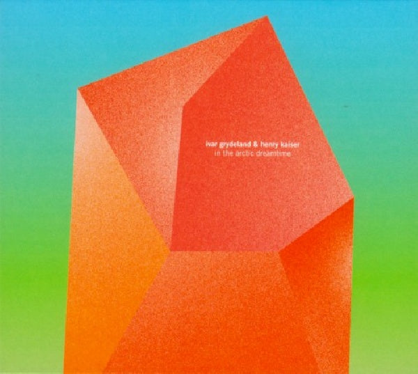 Ivar Grydeland & Henry Kaiser - In the artic dreamtime (CD) - Velvet Music