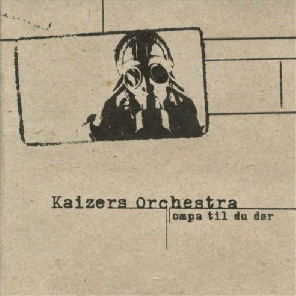 Kaizers Orchestra - Ompa til du dor (CD) - Velvet Music