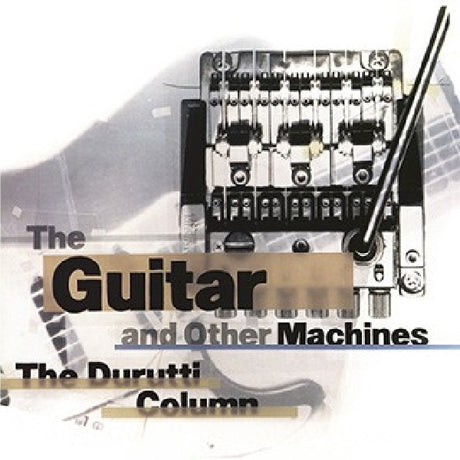 Durutti Column - Guitar and other machines (CD) - Velvet Music