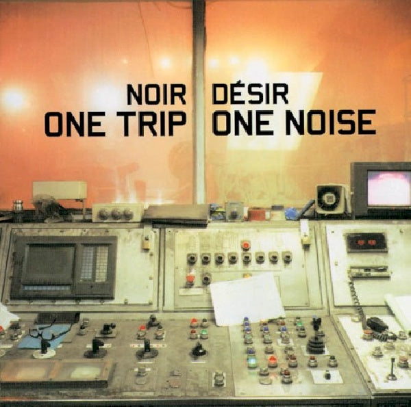 Noir Désir - One trip/one noise (CD)