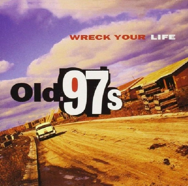 Old 97s - Wreck your life (CD) - Velvet Music