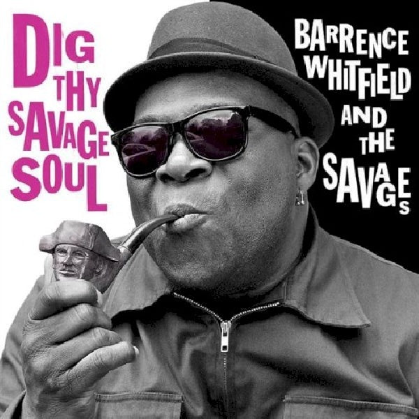 Barrence Whitfield & The Savages - Dig thy savage soul (CD) - Velvet Music
