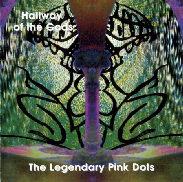 The Legendary Pink Dots - Hallway of the gods (CD)