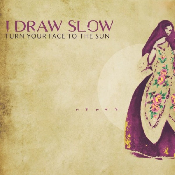 I Draw Slow - Turn your face to the sun (CD) - Velvet Music