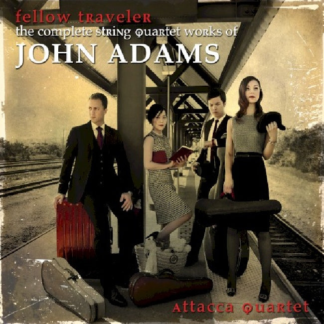 Attacca Quartet & John Adams - Fellow traveler: l'intégrale des œuvres pour quatuor à cordes (CD)