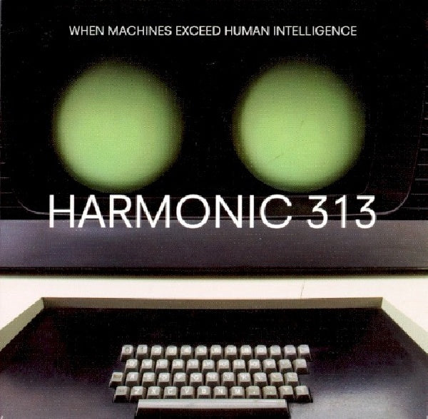 Harmonic 313 - Quand les machines dépassent l'intelligence humaine (CD)