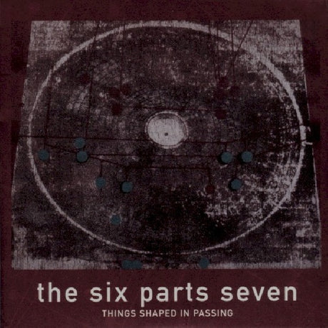 Six Parts Seven - Things shaped in passing (CD) - Velvet Music