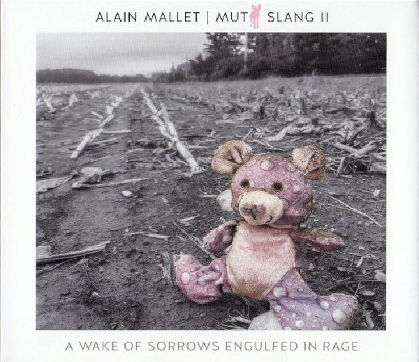 Alain Mallet - Mutt slang ii: a wake of sorrows engulfed in rage (CD) - Velvet Music