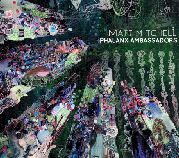 Matt Mitchell - Phalanx ambassadors (CD) - Velvet Music