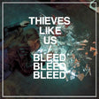 Thieves Like Us - Bleed bleed bleed (CD) - Velvet Music