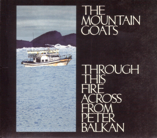 Mountain Goats, The - Through This Fire Across From Peter Balkan (CD) - Velvet Music