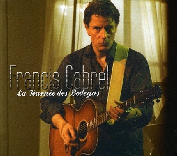 Francis Cabrel - La tournée des bodegas (CD)