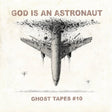 God Is An Astronaut - Ghost tapes #10 (CD) - Velvet Music