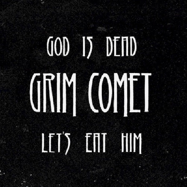 Grim Comet - God is dead, let's eat him (CD)