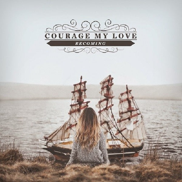 Courage My Love - Becoming (CD) - Velvet Music