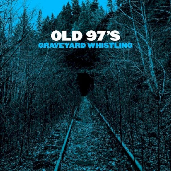 Old 97's - Graveyard whistling (CD) - Velvet Music