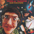 Al Yankovic -weird- - Dare to be stupid (CD) - Velvet Music