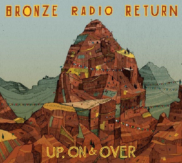 Bronze Radio Return - Up on & over (CD) - Velvet Music