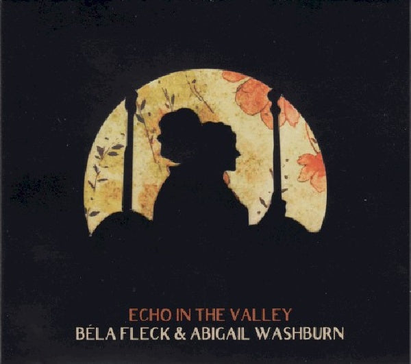 Bela Fleck & Abigail Washburn - Echo in the valley (CD)