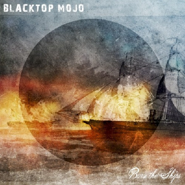 Blacktop Mojo - Burn the ships (CD) - Velvet Music