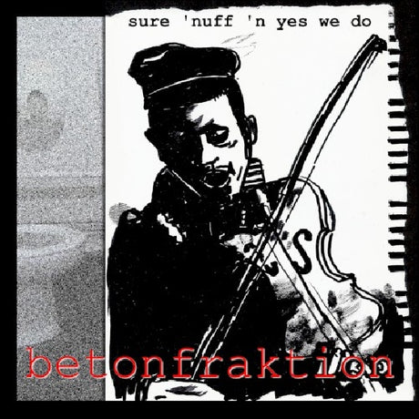 Betonfraktion - Sure 'nuff 'n yes we do (CD) - Velvet Music
