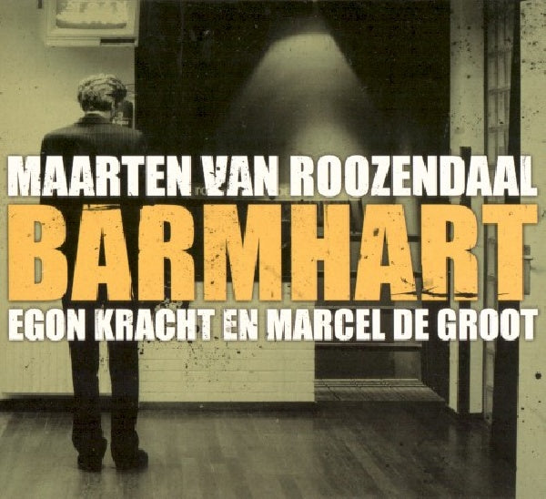 Egon Kracht Maarten Van Roozendaal & Marcel De Groot - Barmhart (CD) - Velvet Music