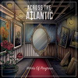 Across The Atlantic - Works of progress (CD) - Velvet Music