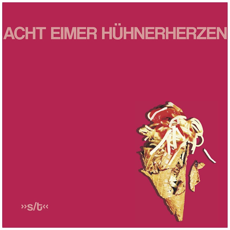 Acht Eimer Huhnerherzen - Acht eimer huehnerherzen (CD)