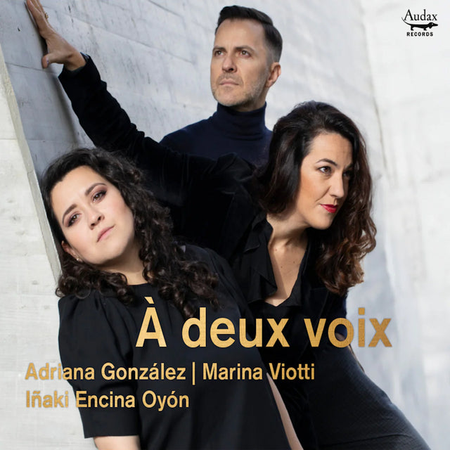 Adriana Gonzalez / Marina Viotti / Inaki Encina Oyon - A deux voix (CD) - Velvet Music