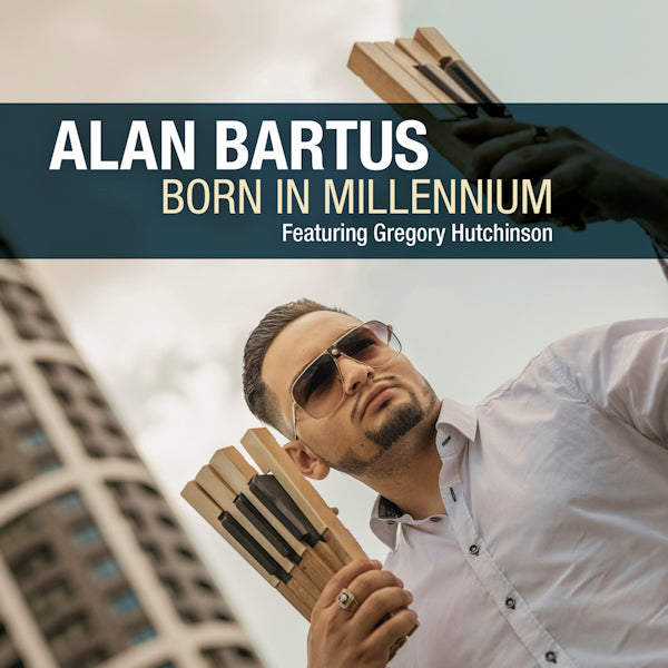 Alan Bartus Featuring Gregory Hutchinson - Born in millennium (CD) - Velvet Music
