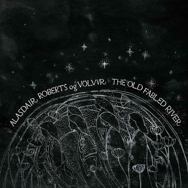 Alasdair Roberts og Volvur - The old fabled river (LP) - Velvet Music