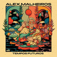 Alex Malheiros - Tempos futuros (CD) - Velvet Music