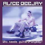 Alice Deejay - Who needs guitars anyway? (LP) - Velvet Music