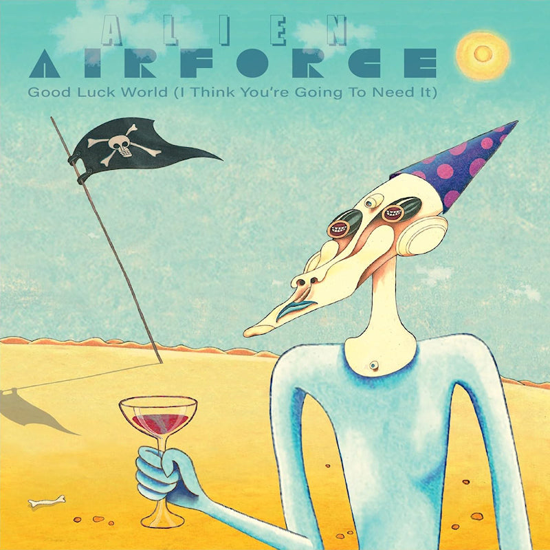 Alien Airforce - Good luck world (i think you're going to need it) (7-inch single) - Velvet Music