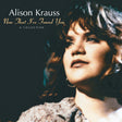 Alison Krauss - Now That I’ve Found You - A Collection  (LP) - Velvet Music