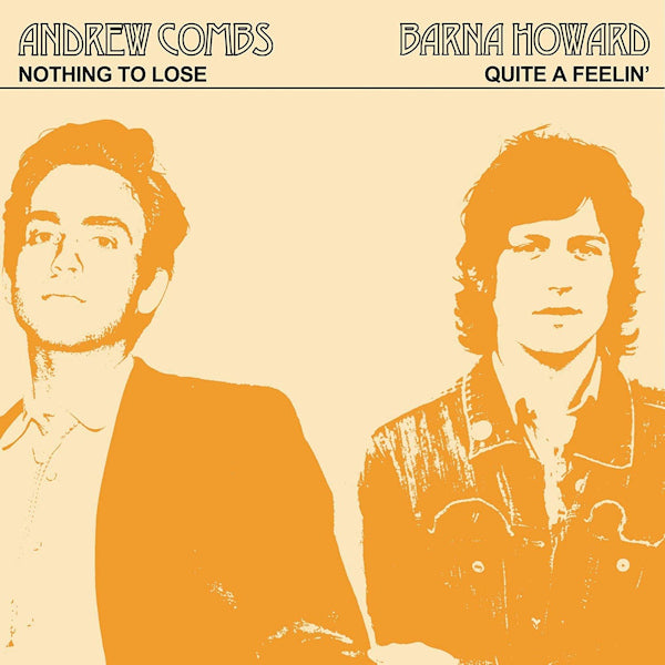 Andrew Combs / Barna Howard - Nothing to lose / quite a feelin' (single 7")