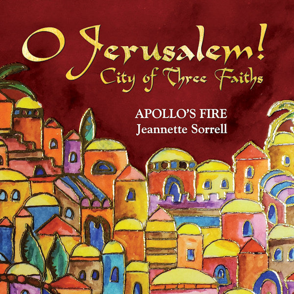 Apollo's Fire / Jeannette Sorrell - O jerusalem! city of three faiths (CD) - Velvet Music