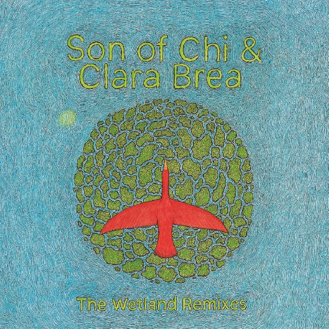 Son Of Chi &amp; Clara Brea - Wetland remixes (LP)
