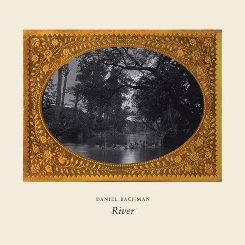 Daniel Bachman - River (LP) - Velvet Music