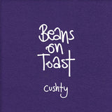 Beans On Toast - Cushty (CD)