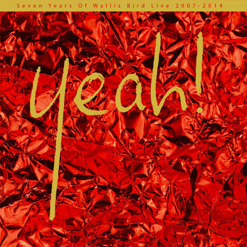 Wallis Bird - Yeah!: Seven Years Of Wallis Bird Live 2007-2014 (LP) - Velvet Music