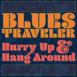 Blues Traveler - Hurry up & hang around (LP) - Velvet Music