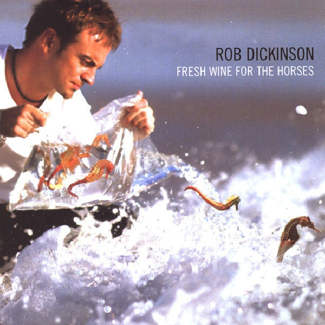 Rob Dickinson - Fresh wine for the horses (33 tours)