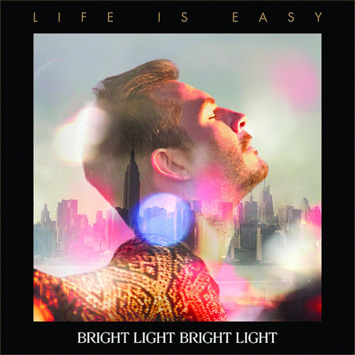 Bright Light Bright Light - Life is easy (LP)