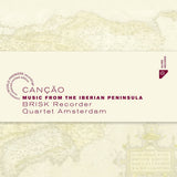 Brisk Recorder Quartet Amsterdam - Cancao : musique de la péninsule ibérique (CD)