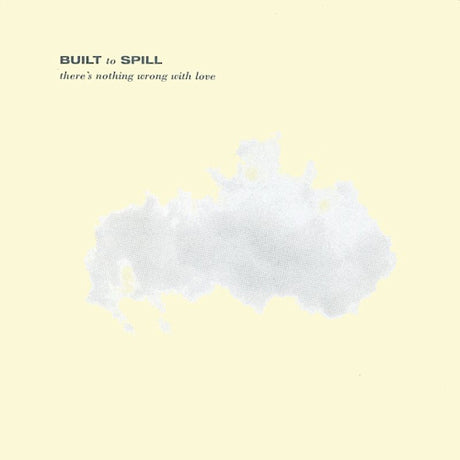 Built To Spill - There's nothing wrong with love (LP)
